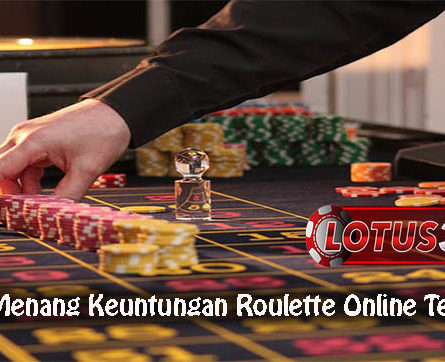 Peluang Menang Keuntungan Roulette Online Terpercaya