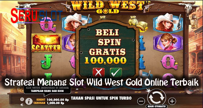 Strategi Menang Slot Wild West Gold Online Terbaik