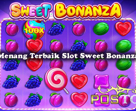 Taktik Menang Terbaik Slot Sweet Bonanza Online